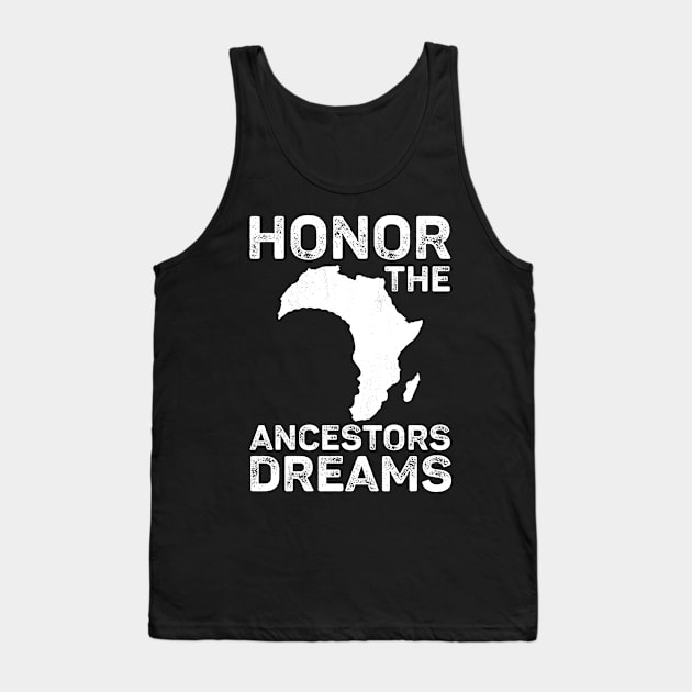 Honor The Ancestors Dreams Black History Month Apparel Tank Top by alcoshirts